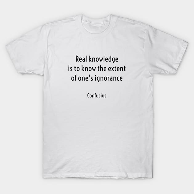 Real knowledge is to know the extent of ones ignorance T-Shirt by InspireMe